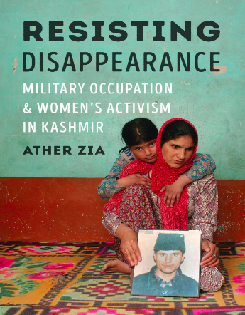 Resisting Disappearance, by Ather Zia.