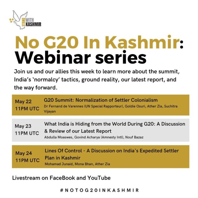 India holding the G20 meeting in Kashmir is a clear attempt to normalize its settler-colonial project, and enable international authorization and consent for its authoritarian actions in Kashmir. 
Join us and our allies this week to learn more about the summit, India’s ‘normalcy’ tactics, ground reality, our latest report, and the way forward. 
#noG20inkashmir #freekashmir #webinar #linesofcontrol #G20 #SettlerColonialism