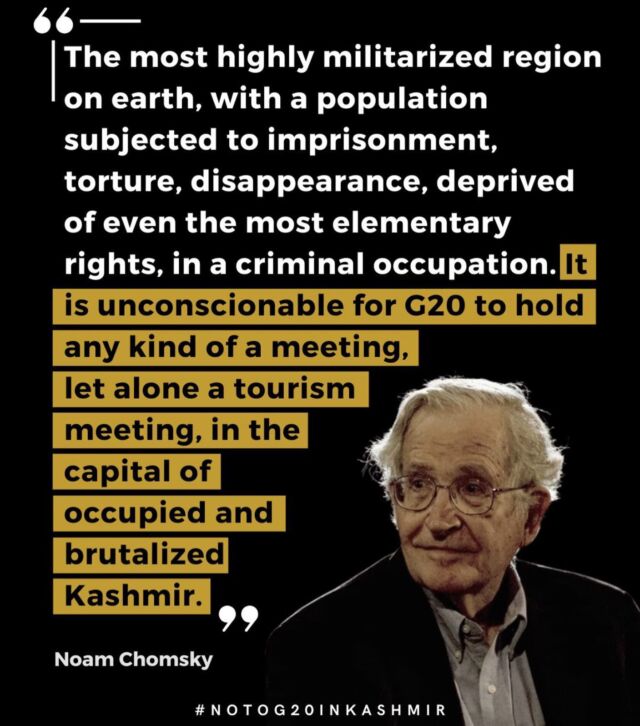 Noam Chomsky, renowned American linguist, philosopher, and political activist, denounces the G20 summit held in Indian occupied Kashmir. 
Check out the full video on our YouTube channel:  https://youtu.be/ghmm6b0V4Fs where Chomsky reminds India of its own oppressed past under the British to underline the brutality of Indian occupation of Kashmir and the repression of Kashmiris.
**For more details on this campaign visit standwithkashmir.org/no-g20-i or if our website is blocked in your region please visit nog20inkashmir.com**
•
•
•
The coalition to boycott the g20 in Kashmir, in solidarity with the people of Kashmir who are seeking an end to India’s brutal occupation and their right to self-determination, demand that all member countries and their delegates BOYCOTT the G20 meeting that will be held in Kashmir. Learn about what's happening, share this with your networks and act today!
Coalition partners include @standwkashmir , @kashmirlawjustice, Kashmir Scholars Consultative and Action Network, @projectsouthatl, @thepolisproject , International Defenders Council, @wolpalestine , @wearedissenters @ampalestine #BoycottG20inKashmir #NoG20inKashmir #NoamChomsky